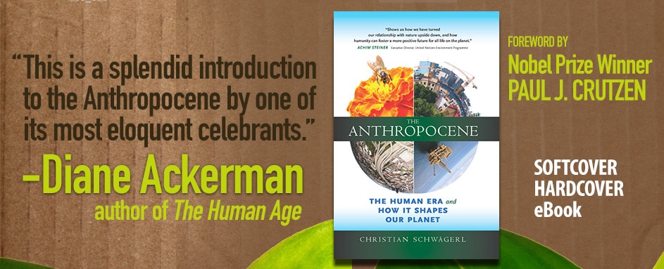 The Anthropocene: The Human Era and How It Shapes Our Planet