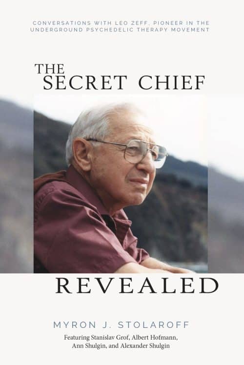 The Secret Chief Revealed: Conversations With Leo Zeff, Pioneer in the Underground Psychedelic Therapy Movement, 2nd Edition (Revised Edition)