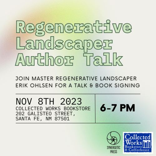 An Evening with Master Regenerative Landscaper, Erik Ohlsen at Collective Works Bookstore in Santa Fe, NM